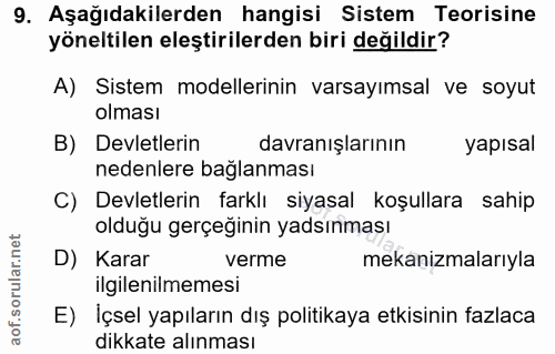 9. soru: Aşağıdakilerden hangisi Sistem Teorisine yöneltilen eleştirilerden biri değildir? A) Sistem modellerinin varsayımsal…
