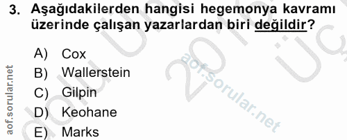 3. soru: Aşağıdakilerden hangisi hegemonya kavramı üzerinde çalışan yazarlardan biri değildir? A) Cox B) Wallerstein C) Gilpin…