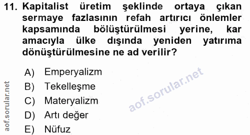 11. soru: Kapitalist üretim şeklinde ortaya çıkan sermaye fazlasının refah artırıcı önlemler kapsamında bölüştürülmesi yerine,…