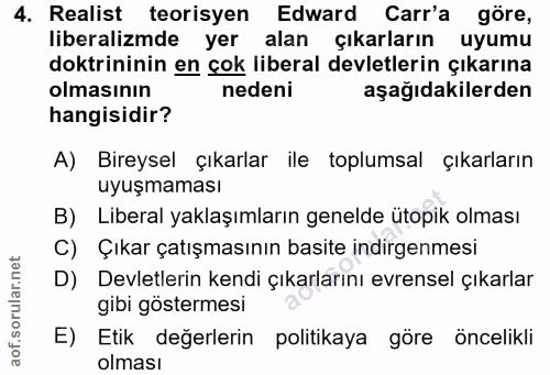 4. soru: Realist teorisyen Edward Carr'a göre, liberalizmde yer alan çıkarların uyumu doktrininin en çok liberal devletlerin ç…