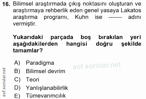 16. soru: Bilimsel araştırmada çıkış noktasını oluşturan ve araştırmaya rehberlik eden genel yasaya Lakatos araştirma programi…