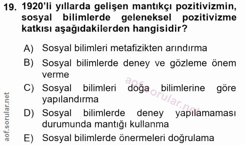 19. soru: 1920'li yıllarda gelişen mantıkçı pozitivizmin, sosyal bilimlerde geleneksel pozitivizme katkısı aşağıdakilerden hang…