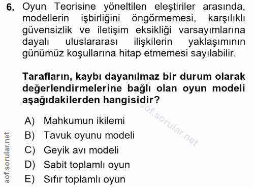 6. soru: Oyun Teorisine yöneltilen eleştiriler arasında, modellerin işbirliğini öngörmemesi, karşılıklı güvensizlik ve iletişi…