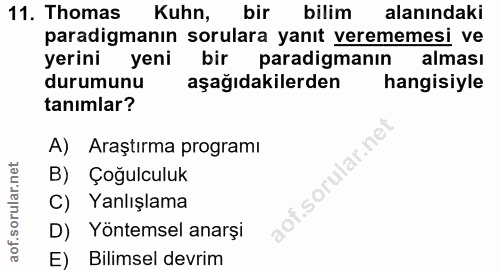 11. soru: Thomas Kuhn, bir bilim alanındaki paradigmanın sorulara yanıt verememesi ve yerini yeni bir paradigmanın alması durum…