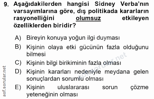 9. soru: Aşağıdakilerden hangisi Sidney Veba'nın varsayımlarına göre, dış politikada kararların rasyonelliğini olumsuz etkiley…