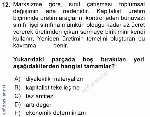 12. soru: Marksizme göre, sınıf çatışması toplumsal değişimin ana nedenidir. Kapitalist üretim biçiminde üretim araçlarını kont…