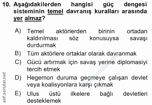 10. soru: Aşağıdakilerden hangisi güç dengesi sisteminin temel davranış kuralları arasında yer almaz? A) Temel aktörlerden biri…