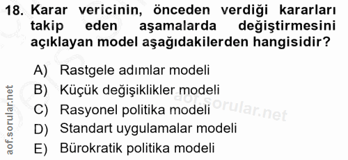 18. soru: Karar vericinin, önceden verdiği kararları takip eden aşamalarda değiştirmesini açıklayan model aşağıdakilerden hangi…
