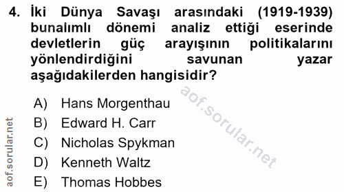 4. soru: İki Dünya Savaşı arasındaki (1919-1939) bunalımlı dönemi analiz ettiği eserinde devletlerin güç arayışının politikala…