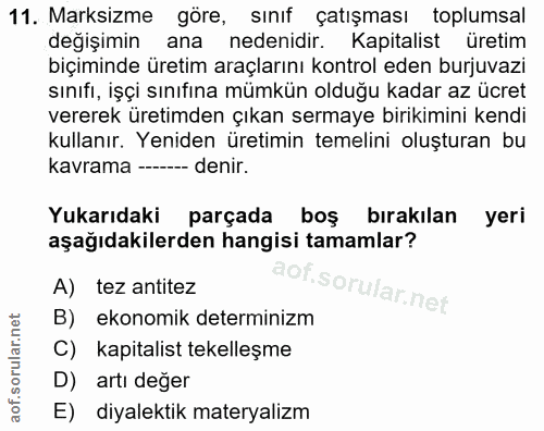 11. soru: Marksizme göre, sınıf çatışması toplumsal değişimin ana nedenidir. Kapitalist üretim biçiminde üretim araçlarını kont…