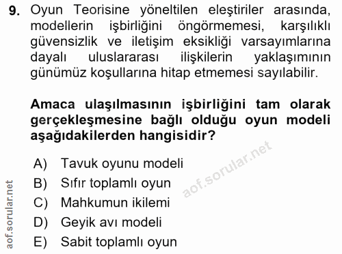 9. soru: Oyun Teorisine yöneltilen eleştiriler arasında, modellerin işbirliğini öngörmemesi, karşılıklı güvensizlik ve iletişi…