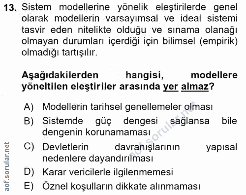 13. soru: Sistem modellerine yönelik eleştirilerde genel olarak modellerin varsayımsal ve ideal sistemi tasvir eden nitelikte o…