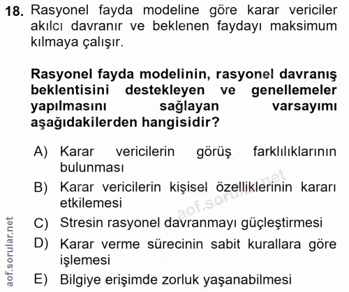 18. soru: Rasyonel fayda modeline göre karar vericiler akılcı davranır ve beklenen faydayı maksimum kılmaya çalışır. Rasyonel f…
