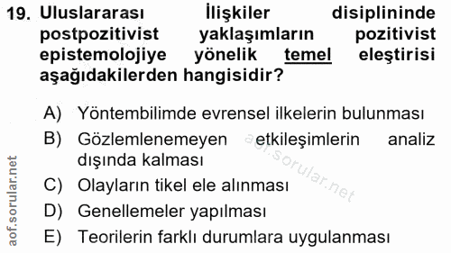 19. soru: Uluslararası İlişkiler disiplininde postpozitivist yaklaşımların pozitivist epistemolojiye yönelik temel eleştirisi a…