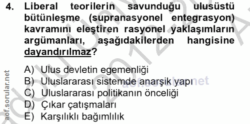 4. soru: Liberal teorilerin savunduğu ulusüstü bütünleşme (supranasyonel entegrasyon) kavramını eleştiren rasyonel yaklaşımlar…