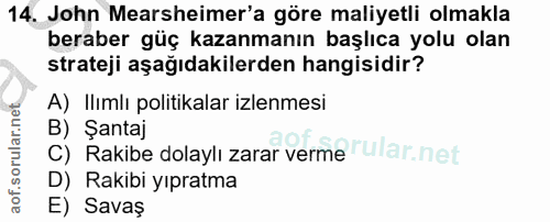 14. soru: John Mearsheimer'a göre maliyetli olmakla beraber güç kazanmanın başlıca yolu olan strateji aşağıdakilerden hangisidi…