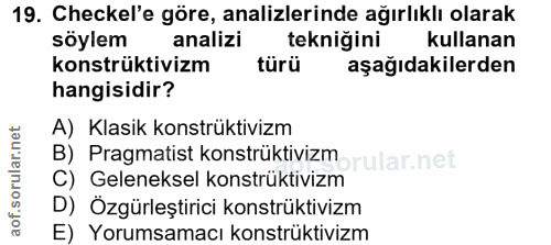 19. soru: Checkel'e göre, analizlerinde ağırlıklı olarak söylem analizi teknigini kullanan konstrüktivizm türü aşağıdakilerden…