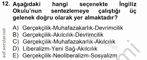 12. soru: Aşağıdaki hangi seçenekte Ingiliz Okulu'nun sentezlemeye çalıştığı üç gelenek doğru olarak yer almaktadır? A) Gerçekç…