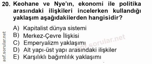 20. soru: Keohane ve Nye'in, ekonomi ile politika arasındaki ilişkileri incelerken kullandığı yaklaşım aşağıdakilerden hangisid…
