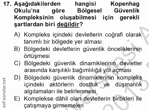 17. soru: Aşağıdakilerden hangisi Kopenhag Okulu'na göre Bolgesel Güvenlik Kompleksinin oluşabilmesi için gerekli şartlardan bi…