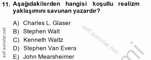 11. soru: Aşağıdakilerden hangisi koşullu realizm yaklaşımını savunan yazardır? A) Charles L. Glaser B) Stephen Walt C) Kenneth…