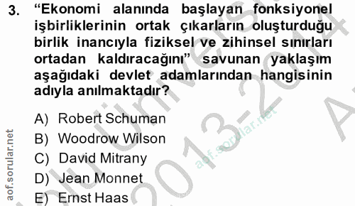 3. soru: "Ekonomi alanında başlayan fonksiyonel işbirliklerinin ortak çıkarların oluşturduğu birlik inancıyla fiziksel ve zihi…