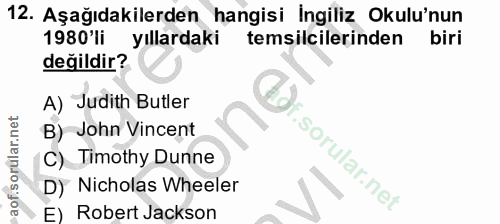 12. soru: Aşağıdakilerden hangisi İngiliz Okulu'nun 1980'li yıllardaki temsilcilerinden biri değildir? A) Judith Butler B) John…