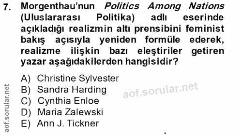 7. soru: Morgenthau'nun Politics Among Nations (Uluslararası Politika) adlı eserinde açıkladığı realizmin altı prensibini femi…