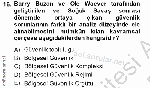 16. soru: Barry Buzan ve Ole Waever tarafindan geliştirilen ve Soğuk Savaş sonrası dönemde ortaya çıkan güvenlik sorunlarının f…