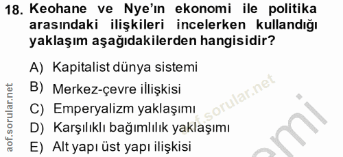 18. soru: Kehane ve Nye'ın ekonomi ile politika arasındaki ilişkileri incelerken kullandığı yaklaşım aşağıdakilerden hangisidir…