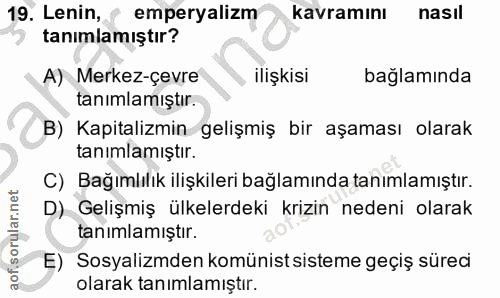 19. soru: Lenin, emperyalizm kavramını nasil tanımlamıştır? A) Merkez-çevre ilişkisi bağlamında tanımlamıştır. B) Kapitalizmin…
