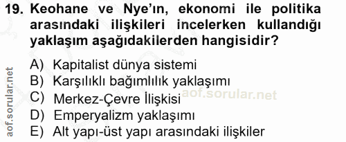 19. soru: Keohane ve Nye'ın, ekonomi ile politika arasındaki ilişkileri incelerken kullandığı yaklaşım aşağıdakilerden hangisid…