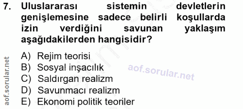 7. soru: Uluslararası sistemin devletlerin genişlemesine sadece belirli koşullarda izin verdiğini savunan yaklaşım aşağıdakile…