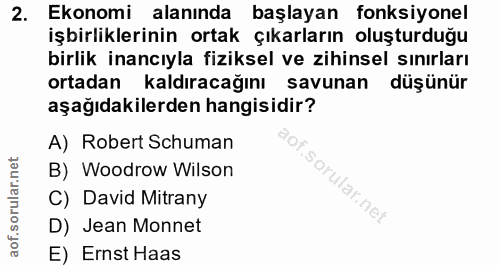 2. soru: Ekonomi alanında başlayan fonksiyonel işbirliklerinin ortak çıkarların oluşturduğu birlik inancıyla fiziksel ve zihin…