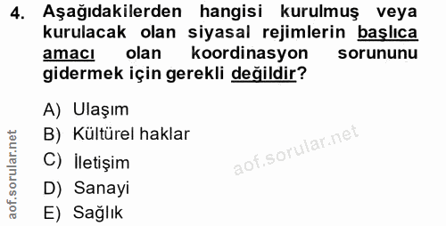 4. soru: Aşağıdakilerden hangisi kurulmuş veya kurulacak olan siyasal rejimlerin başlıca amacı olan koordinasyon sorununu gide…