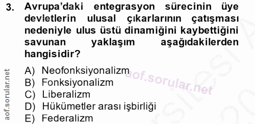 3. soru: Avrupa'daki entegrasyon sürecinin üye devletlerin ulusal çıkarlarının çatışması nedeniyle ulus üstü dinamiğini kaybet…
