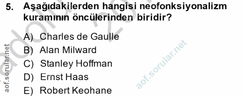 5. soru: Aşağıdakilerden hangisi neofonksiyonalizm kuramının öncülerinden biridir? A) Charles de Gaulle B) Alan Milward of. C)…