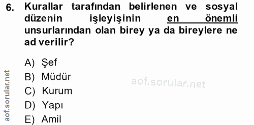 6. soru: Kurallar tarafından belirlenen ve sosyal düzenin düsunlarından olan firey ya da bireylere mi işleyişinin ad verilir?…