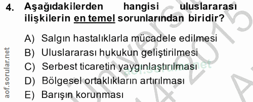 4. soru: Aşağıdakilerden hangisi uluslararası ilişkilerin en temel sorunlarından biridir? A) Salgın hastalıklarla mücadele edi…