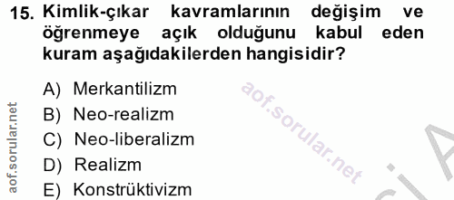 15. soru: Kimlik-çıkar kavramlarının değişim ve öğrenmeye açık olduğunu kabul eden kuram aşağıdakilerden hangisidir? A) Mekanti…