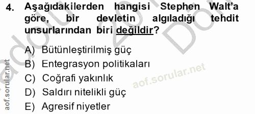 4. soru: Aşağıdakilerden hangisi Stephen Walt'a göre, bir devletin algıladığı tehdit unsurlarından biri değildir? A) Bütünleşt…