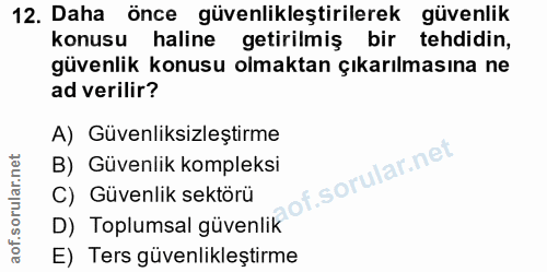 12. soru: Daha önce güvenlikleştirilerek güvenlik konusu haline getirilmiş bir tehdidin, güvenlik konusu olmaktan çıkarılmasına…