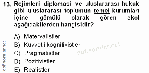 13. soru: Rejimleri diplomasi ve uluslararası hukuk gibi uluslararası toplumun temel kurumları içine gömülü olarak gören ekol a…