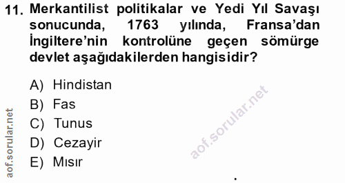 11. soru: Mekantilist politikalar ve Yedi Yıl Savaşı sonucunda, 1763 yılında, Fransa'dan Ingiltere'nin kontrolüne geçen sömürge…