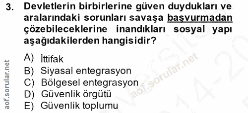 3. soru: Devletlerin birbirlerine güven duydukları ve aralarındaki sorunları savaşa başvurmadan çözebileceklerine inandıkları…