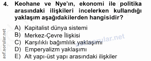 4. soru: Keohane ve Nye'ın, ekonomi ile politika arasındaki ilişkileri incelerken kullandığı yaklaşım aşağıdakilerden hangisid…