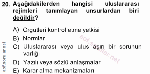 20. soru: Aşağıdakilerden hangisi uluslararası rejimleri tanımlayan unsurlardan biri değildir? A) Örgütleri kontrol etme yetkis…