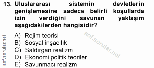13. soru: Uluslararası sistemin devletlerin genişlemesine sadece belirli koşullarda izin verdiğini savunan yaklaşım aşağıdakile…