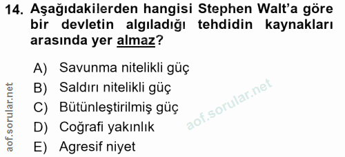 14. soru: Aşağıdakilerden hangisi Stephen Walt'a göre bir devletin algıladığı tehdidin kaynakları arasında yer almaz? A) Savunm…