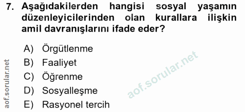 7. soru: Aşağıdakilerden hangisi sosyal yaşamın düzenleyicilerinden olan kurallara ilişkin amil davranışlarını ifade eder? A)…